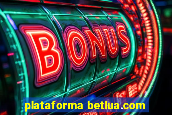 plataforma betlua.com